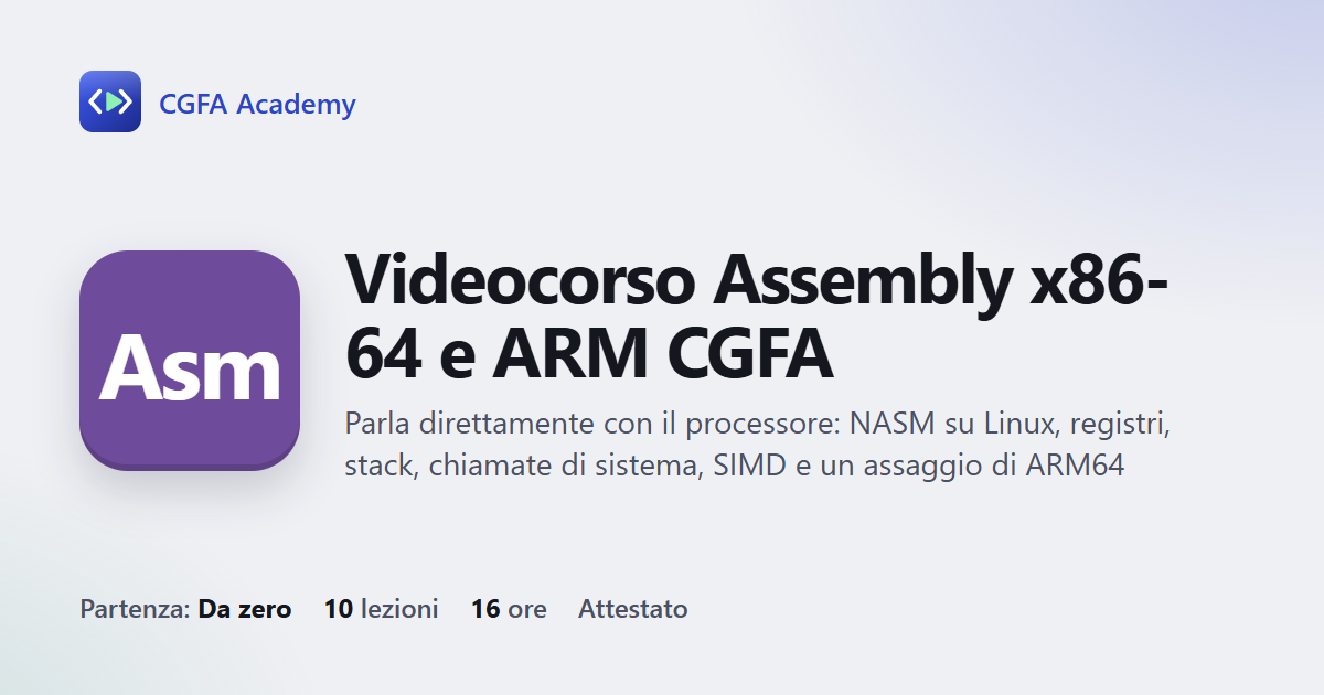 Videocorso Assembly x86-64 e ARM CGFA: 10 videolezioni, progetto finale ed esame con attestato
