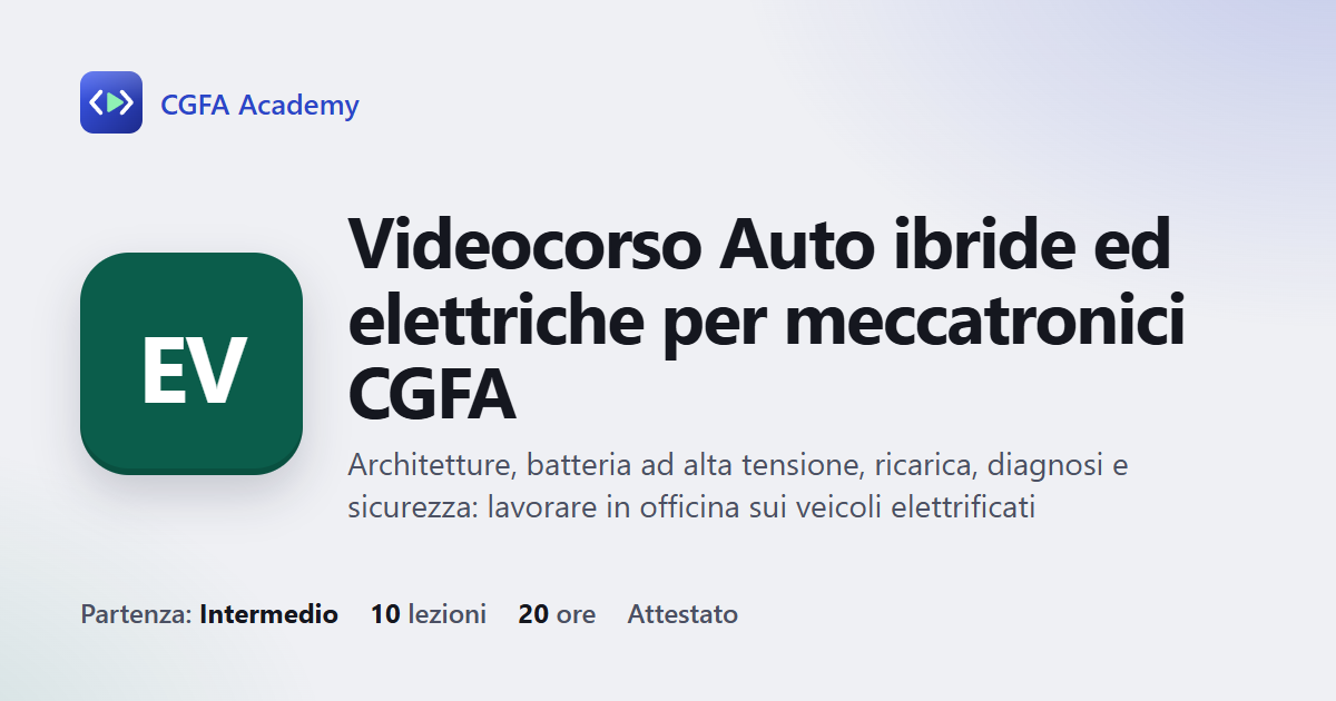 Videocorso Auto ibride ed elettriche per meccatronici CGFA: 10 videolezioni, progetto finale ed esame con attestato