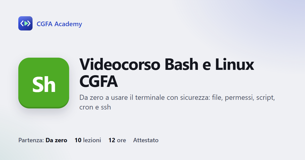 Videocorso Bash e Linux CGFA: 10 videolezioni, progetto finale ed esame con attestato