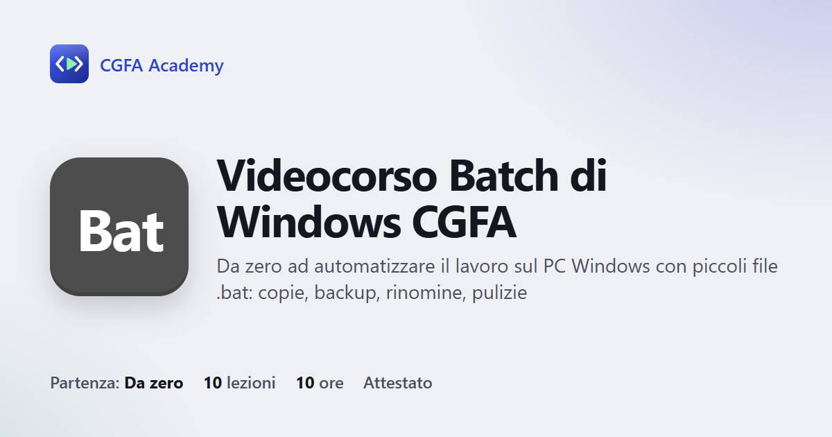 Videocorso Batch di Windows CGFA: 10 videolezioni, progetto finale ed esame con attestato