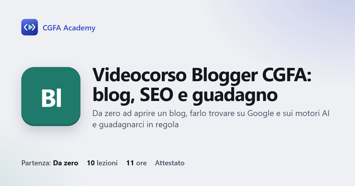 Videocorso Blogger CGFA: blog, SEO e guadagno: 10 videolezioni, progetto finale ed esame con attestato