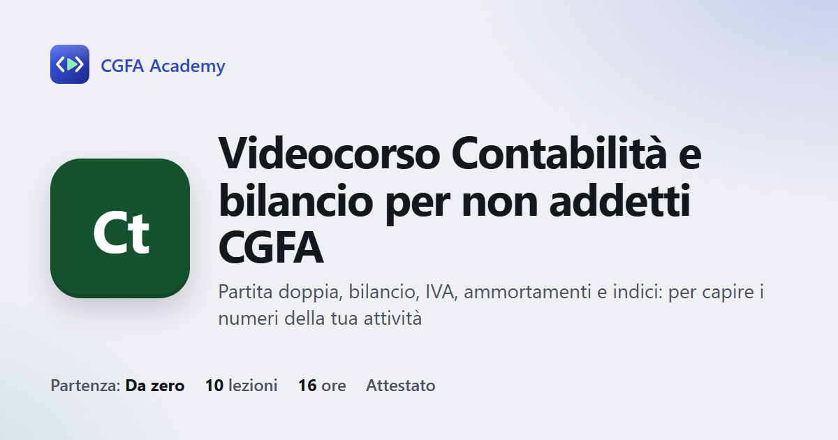 Videocorso Contabilità e bilancio per non addetti CGFA: 10 videolezioni, progetto finale ed esame con attestato