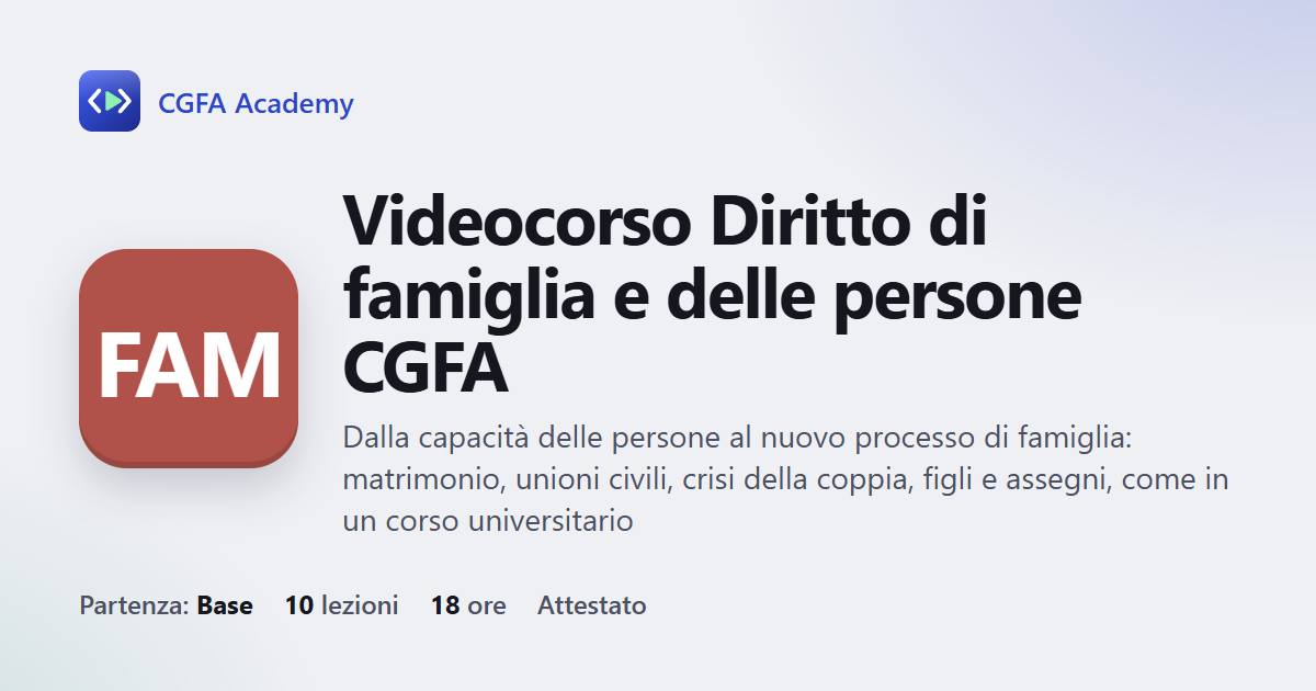 Videocorso Diritto di famiglia e delle persone CGFA: 10 videolezioni, progetto finale ed esame con attestato