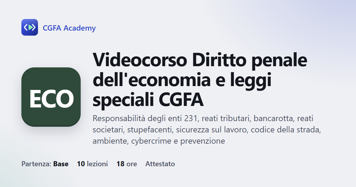 Videocorso Diritto penale dell'economia e leggi speciali CGFA: 10 videolezioni, progetto finale ed esame con attestato