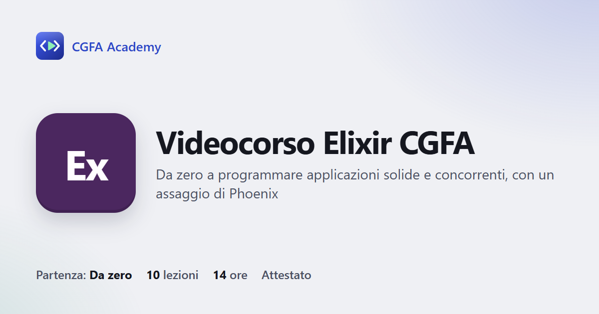 Videocorso Elixir CGFA: 10 videolezioni, progetto finale ed esame con attestato