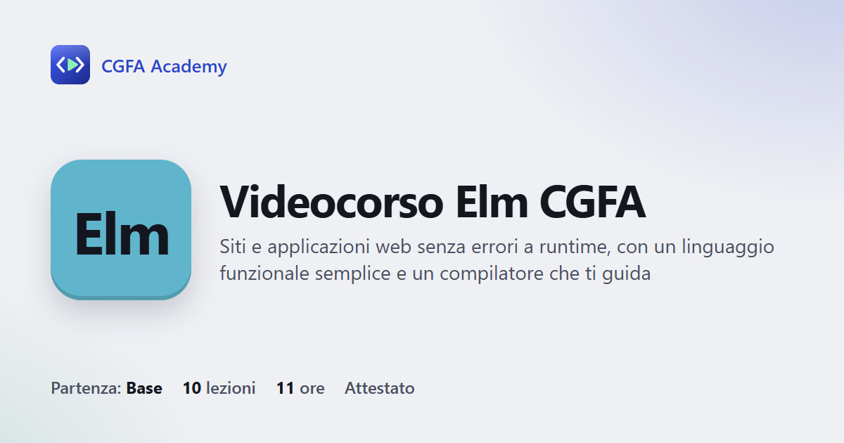 Videocorso Elm CGFA: 10 videolezioni, progetto finale ed esame con attestato
