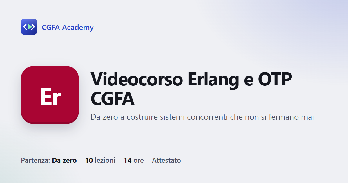 Videocorso Erlang e OTP CGFA: 10 videolezioni, progetto finale ed esame con attestato