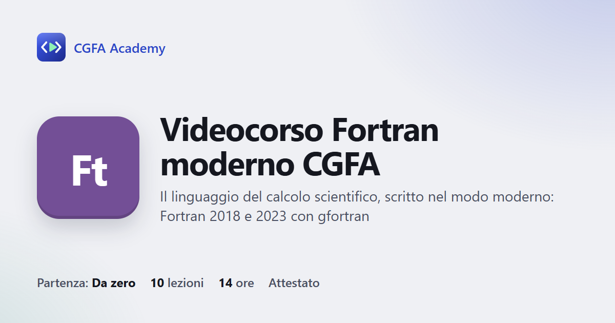 Videocorso Fortran moderno CGFA: 10 videolezioni, progetto finale ed esame con attestato