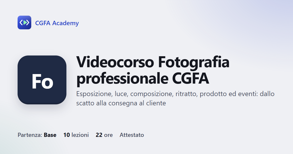 Videocorso Fotografia professionale CGFA: 10 videolezioni, progetto finale ed esame con attestato