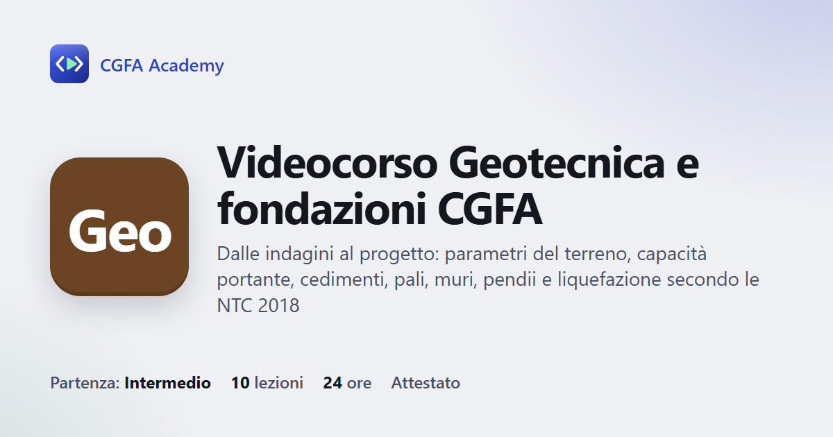 Videocorso Geotecnica e fondazioni CGFA: 10 videolezioni, progetto finale ed esame con attestato