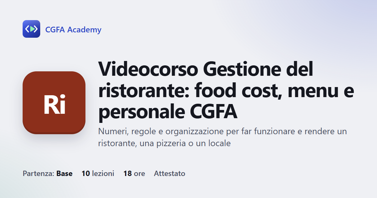 Videocorso Gestione del ristorante: food cost, menu e personale CGFA: 10 videolezioni, progetto finale ed esame con attestato