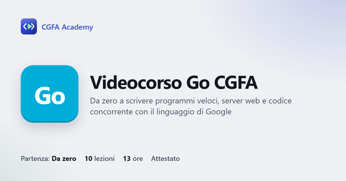 Videocorso Go CGFA: 10 videolezioni, progetto finale ed esame con attestato
