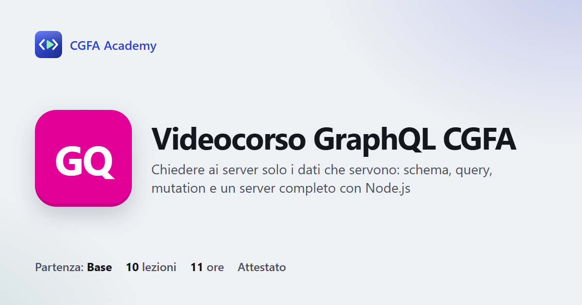Videocorso GraphQL CGFA: 10 videolezioni, progetto finale ed esame con attestato