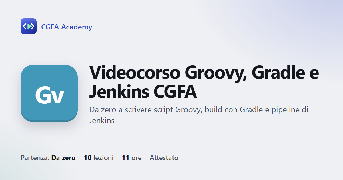Videocorso Groovy, Gradle e Jenkins CGFA: 10 videolezioni, progetto finale ed esame con attestato