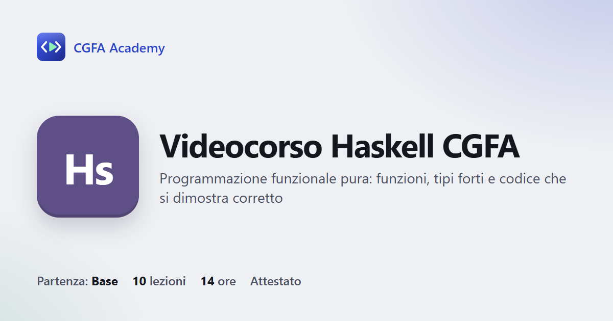 Videocorso Haskell CGFA: 10 videolezioni, progetto finale ed esame con attestato