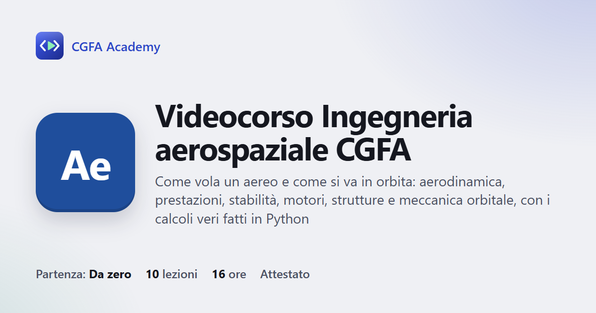 Videocorso Ingegneria aerospaziale CGFA: 10 videolezioni, progetto finale ed esame con attestato