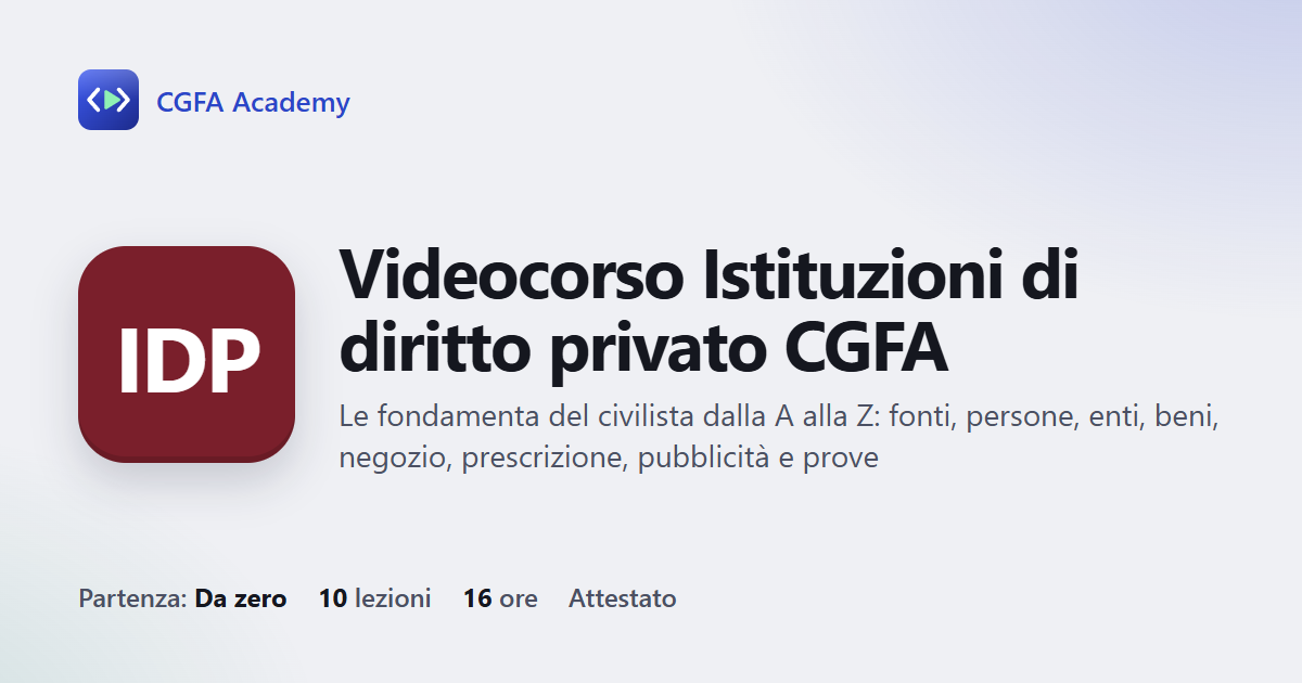 Videocorso Istituzioni di diritto privato CGFA: 10 videolezioni, progetto finale ed esame con attestato