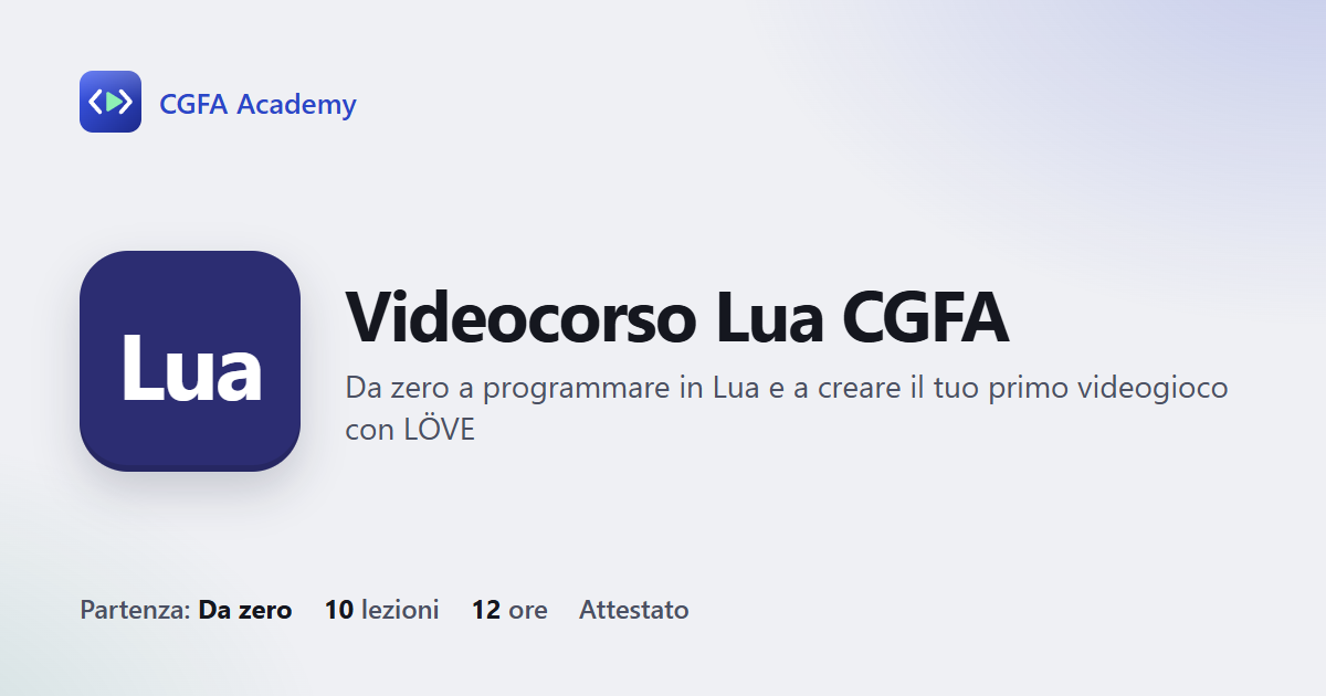 Videocorso Lua CGFA: 10 videolezioni, progetto finale ed esame con attestato