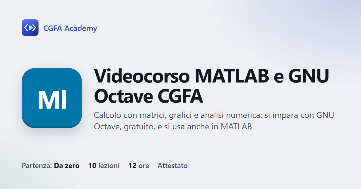 Videocorso MATLAB e GNU Octave CGFA: 10 videolezioni, progetto finale ed esame con attestato