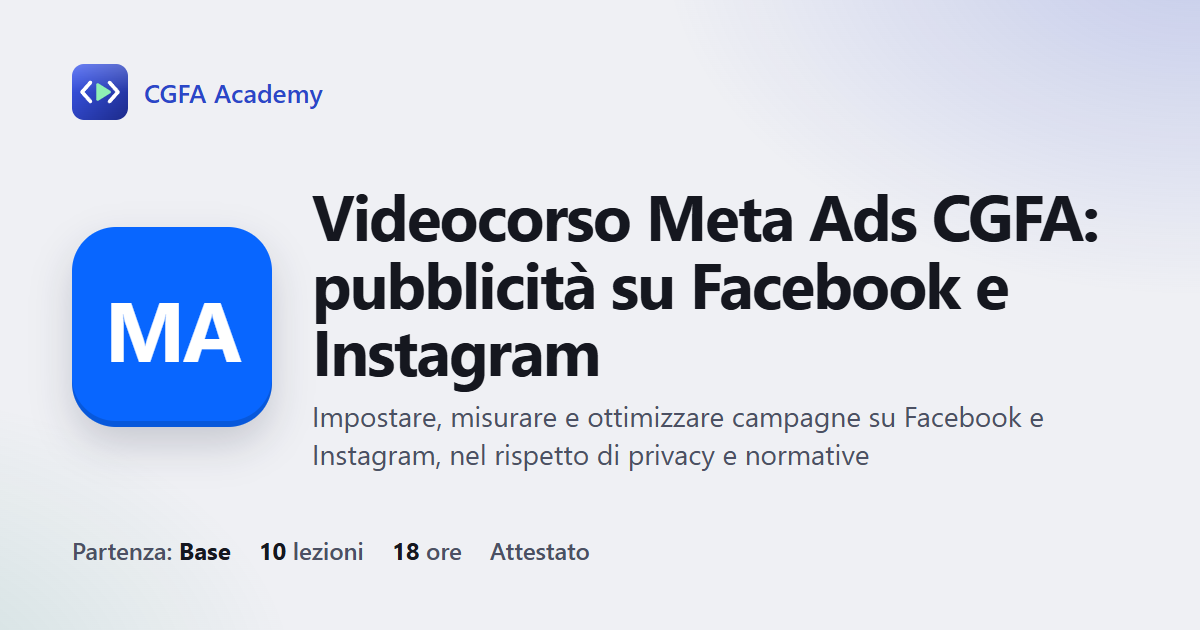 Videocorso Meta Ads CGFA: pubblicità su Facebook e Instagram: 10 videolezioni, progetto finale ed esame con attestato