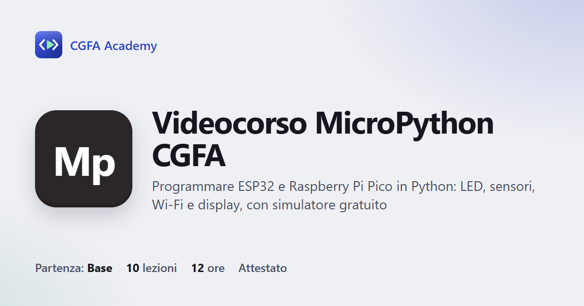 Videocorso MicroPython CGFA: 10 videolezioni, progetto finale ed esame con attestato