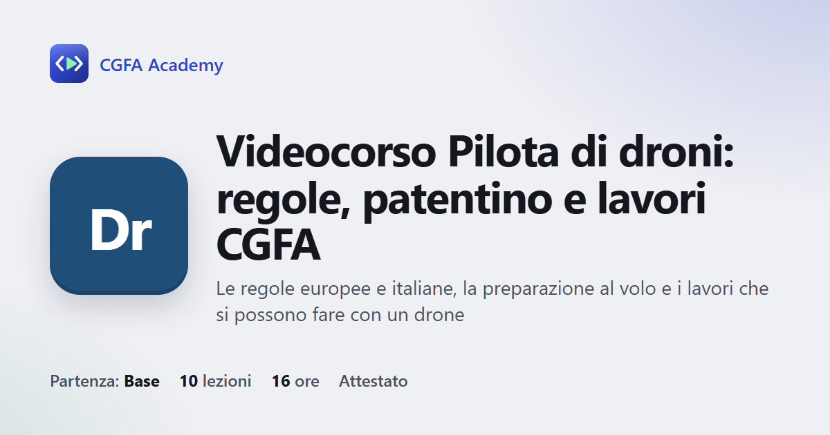 Videocorso Pilota di droni: regole, patentino e lavori CGFA: 10 videolezioni, progetto finale ed esame con attestato