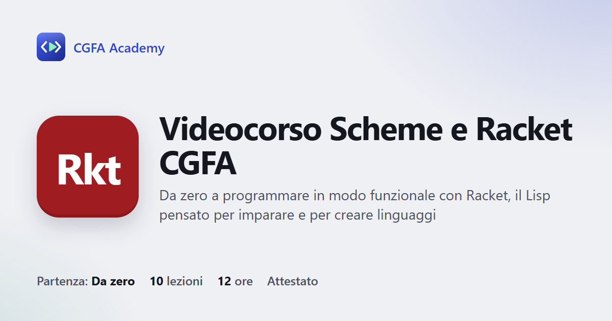 Videocorso Scheme e Racket CGFA: 10 videolezioni, progetto finale ed esame con attestato