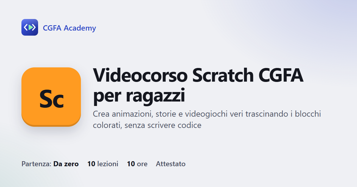 Videocorso Scratch CGFA per ragazzi: 10 videolezioni, progetto finale ed esame con attestato