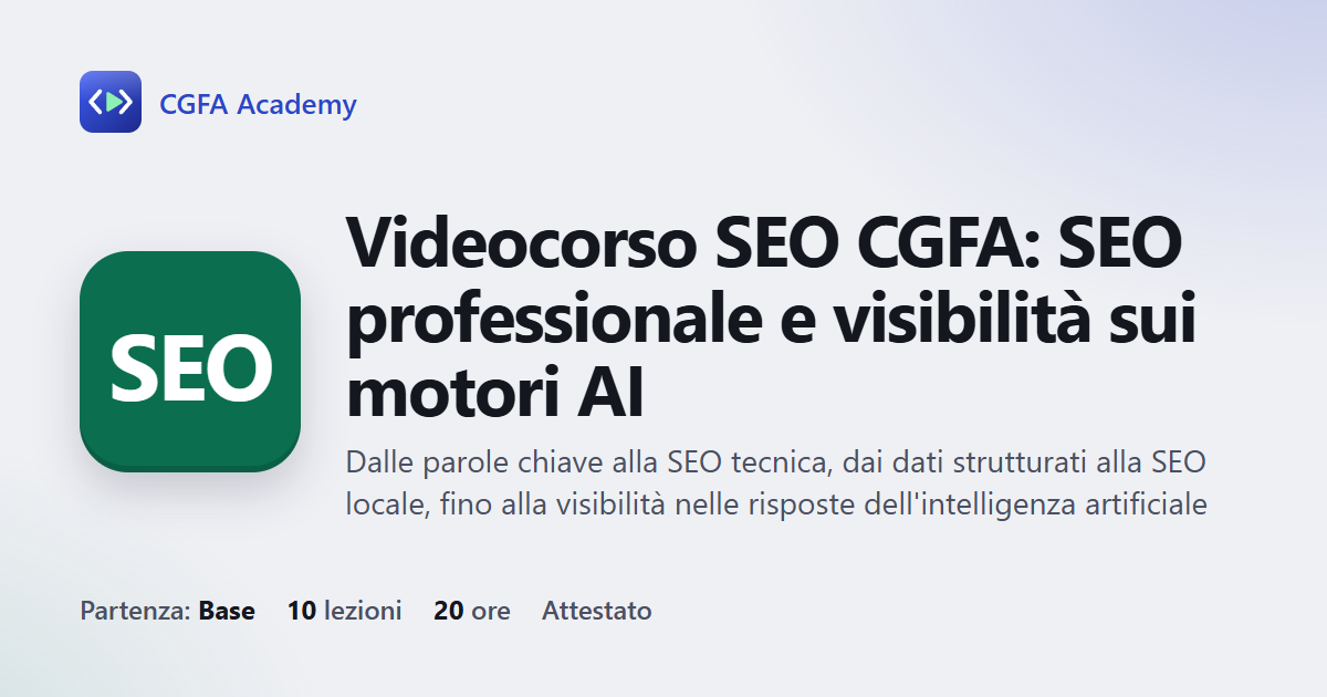 Videocorso SEO CGFA: SEO professionale e visibilità sui motori AI: 10 videolezioni, progetto finale ed esame con attestato
