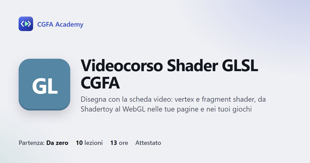 Videocorso Shader GLSL CGFA: 10 videolezioni, progetto finale ed esame con attestato