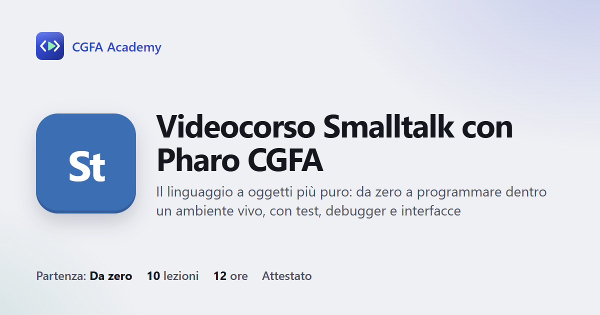 Videocorso Smalltalk con Pharo CGFA: 10 videolezioni, progetto finale ed esame con attestato