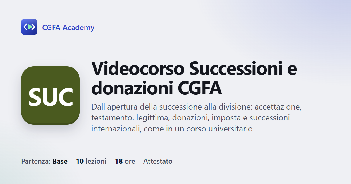 Videocorso Successioni e donazioni CGFA: 10 videolezioni, progetto finale ed esame con attestato