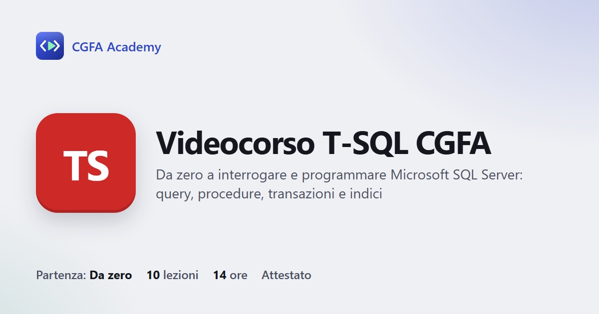 Videocorso T-SQL CGFA: 10 videolezioni, progetto finale ed esame con attestato