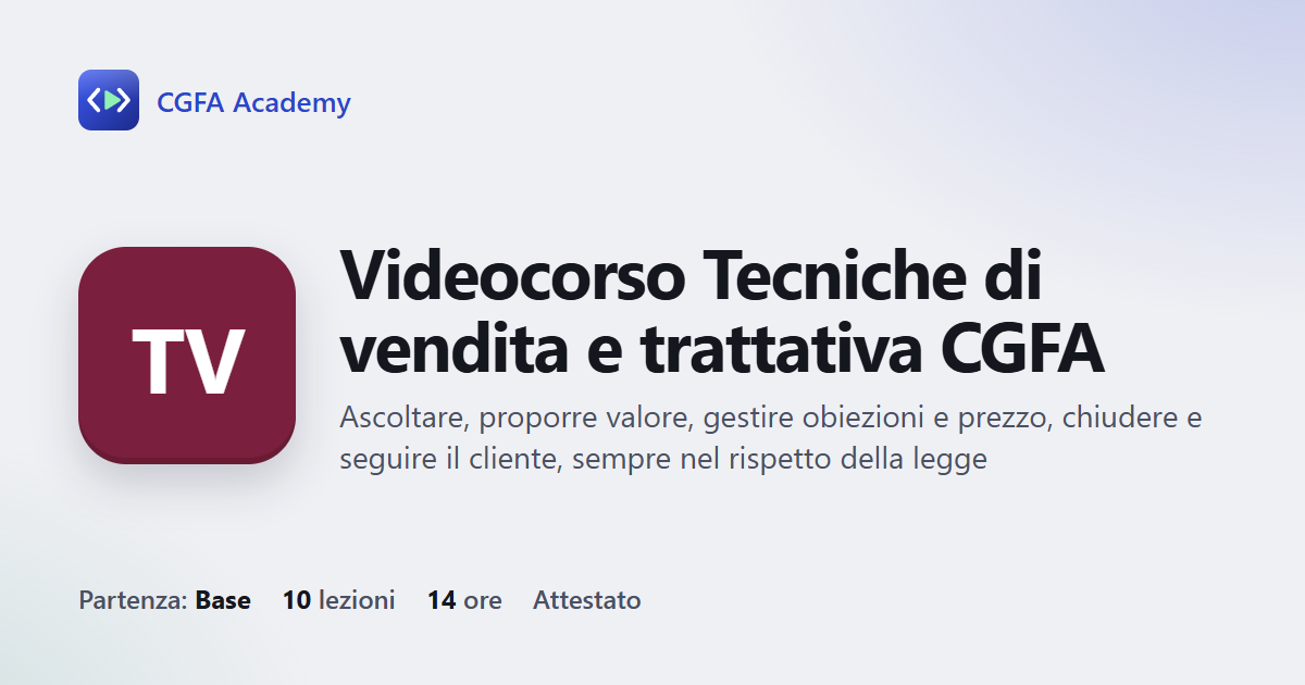 Videocorso Tecniche di vendita e trattativa CGFA: 10 videolezioni, progetto finale ed esame con attestato