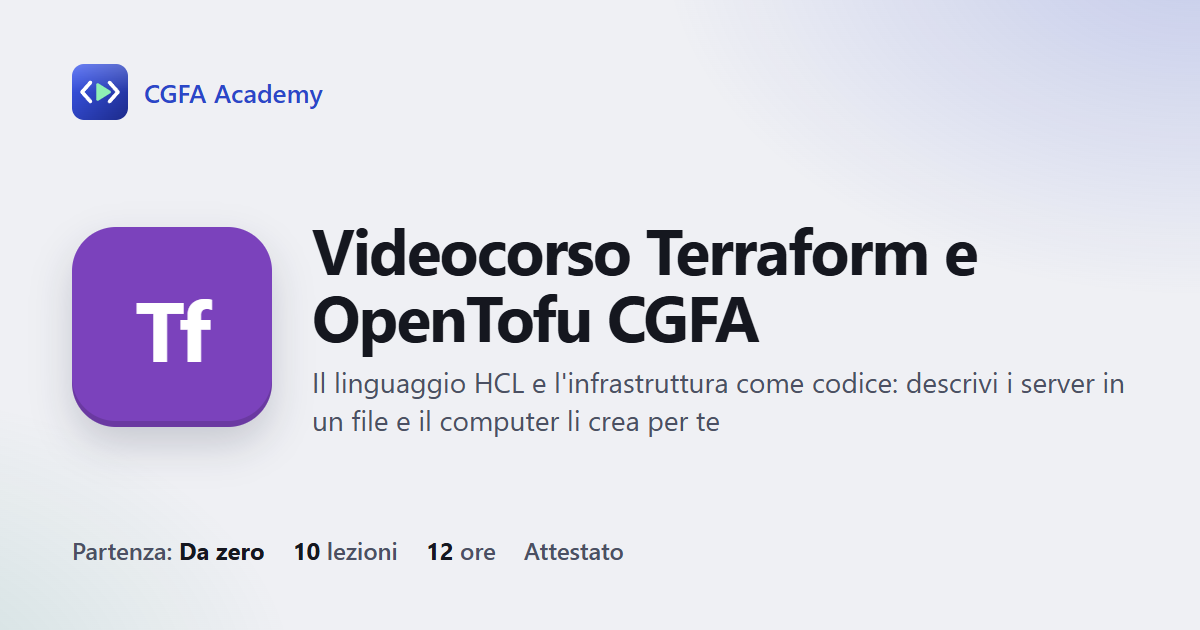 Videocorso Terraform e OpenTofu CGFA: 10 videolezioni, progetto finale ed esame con attestato
