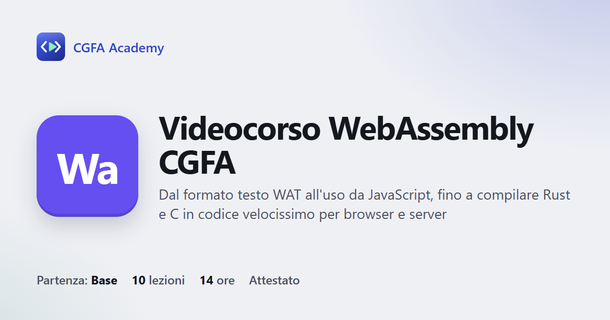 Videocorso WebAssembly CGFA: 10 videolezioni, progetto finale ed esame con attestato